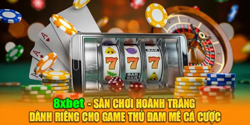8xbet – Sân chơi hoành tráng dành riêng cho game thủ đam mê cá cược