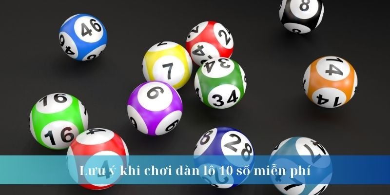 Ưu điểm khi chơi dàn lô 10 số miễn phí